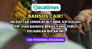 💥 Bansos Cair! Ini Daftar Lengkap BLT BBM, KIP Kuliah, PIP, dan Bansos Beras yang Turut Dicairkan Bulan Ini! www.bacatimes.com
