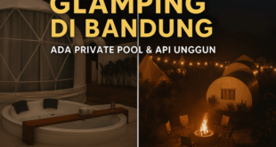 2 Glamping di Bandung Paling Asyik Buat Healing Ada Api Unggun, Private Pool, dan Jacuzzi! bacatimes