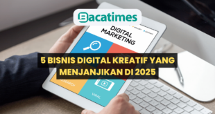 5 Bisnis Digital Kreatif yang Menjanjikan di 2025 www.bacatimes.com