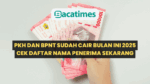 PKH dan BPNT Sudah Cair Bulan Ini 2025, Cek Daftar Nama Penerima Sekarang www.bacatimes.com