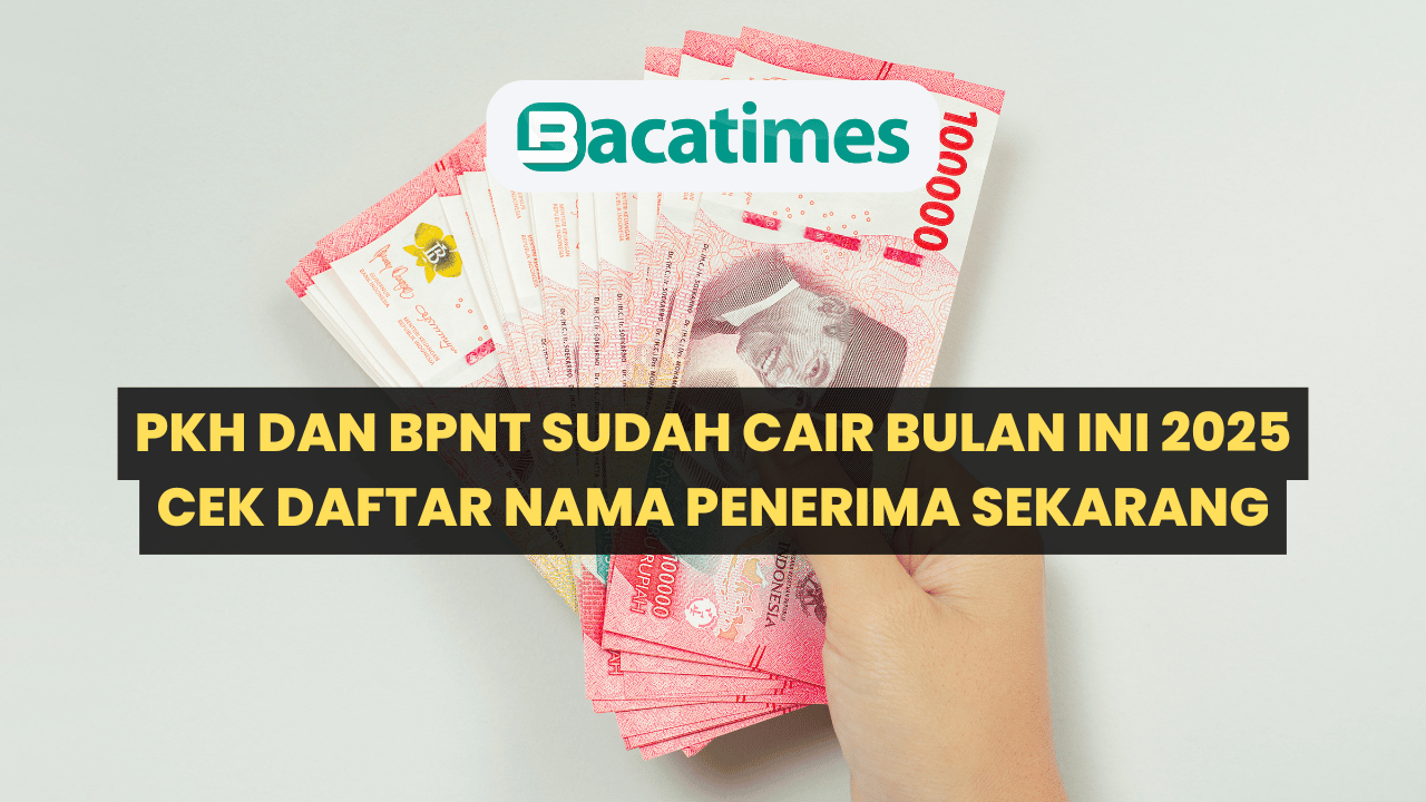 PKH dan BPNT Sudah Cair Bulan Ini 2025, Cek Daftar Nama Penerima Sekarang www.bacatimes.com
