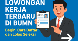 Lowongan Kerja Terbaru di BUMN Begini Cara Daftar dan Lolos Seleksi bacatimes.com 1