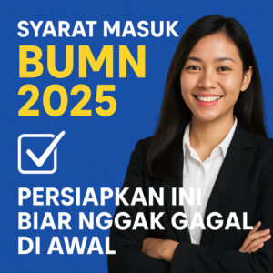Syarat Masuk BUMN 2025 Persiapkan Ini Biar Nggak Gagal di Awal bacatimes.com 1